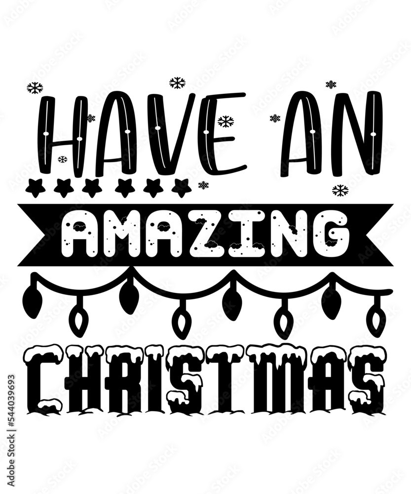 Have an amazing Christmas, Merry Christmas shirts Print Template, Xmas Ugly Snow Santa Clouse New Year Holiday Candy Santa Hat vector illustration for Christmas hand lettered Have an amazing Christmas, Merry Christmas shirts Print Template, Xmas Ugly Snow Santa Clouse New Year Holiday Candy Santa Hat vector illustration for Christmas hand lettered
