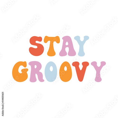 The hand drawing inscription: Stay groovy, multicolored lettering, in a retro style. Nice design for clothes, stickers, mug decoration, posters, etc.
