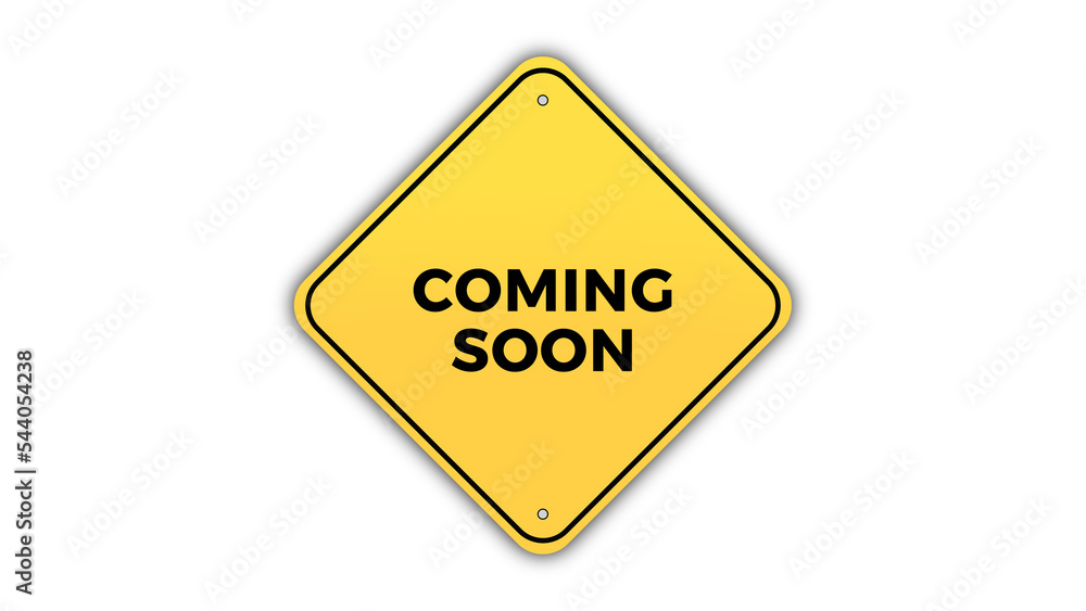Yellow square road sign saying coming soon graphic design on clean white digital background Yellow square road sign saying coming soon graphic design on clean white digital background
