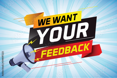 We want your feedback speech word concept vector illustration with megaphone and 3d style for use landing page, template, ui, web, mobile app, poster, banner, flyer, background, Loudspeaker, label