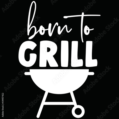 born to grill