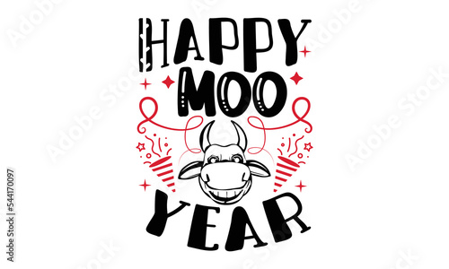 Happy Moo Year - Happy New Year SVG Design, Handmade calligraphy vector illustration, Illustration for prints on t-shirt and bags, posters