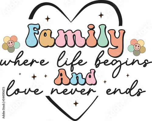 Family where life begins and love never ends Retro sublimation design.