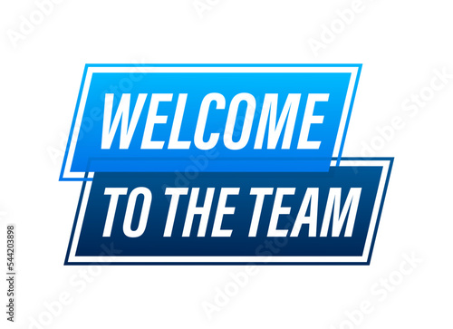 Welcome to the team written on speech bubble. Advertising sign. Vector stock illustration.