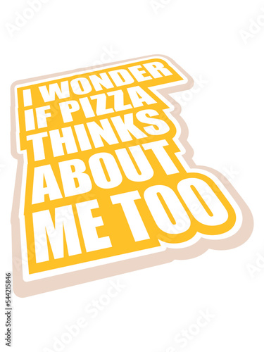 pizza thinks about me 