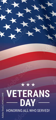 Veterans Day vertical flyer vector design, with waving closeup USA flag background and Honoring All Who Served memorial slogan.