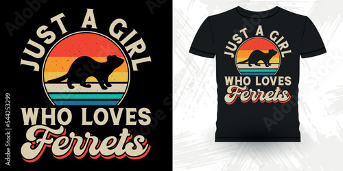 Just A Girl Who Loves Ferrets Funny Animal Lover  Ferret Owner Retro Vintage Mother's Day  Ferret T-Shirt Design