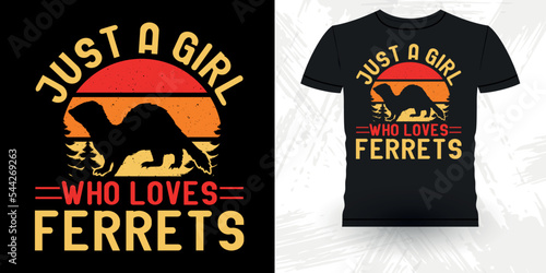 Just A Girl Who Loves Ferrets Funny Animal Lover  Ferret Owner Retro Vintage Mother's Day  Ferret T-Shirt Design