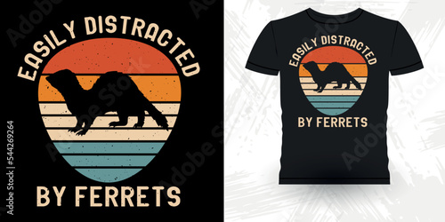 Easily Distracted By Ferrets Funny Animal Lover  Ferret Owner Retro Vintage Mother's Day  Ferret T-Shirt Design