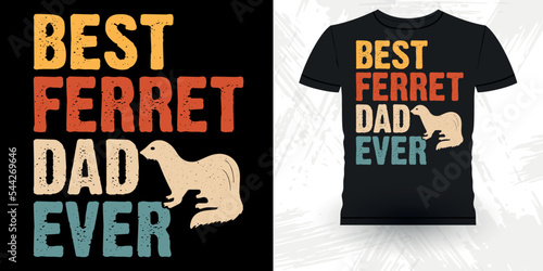 Animal Lover Best Ferret Dad Ever Funny Ferret Owner Retro Vintage Father's Day  Ferret T-Shirt Design