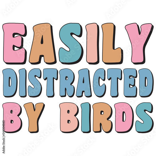 Easily Distracted by Birds