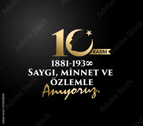 10 Kasım Atatürk Anma Günü, Saygıyla Anıyoruz. 1881-1938. Translate: November 10 is the anniversary of Ataturk death. 1938-1881.