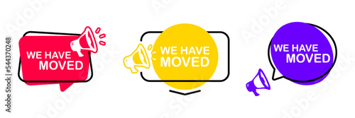 We have moved. We've moved. Megaphone with we have moved banner. Business relocate, change address, moving announcement.Loudspeaker banner. Label for business, marketing and advertising