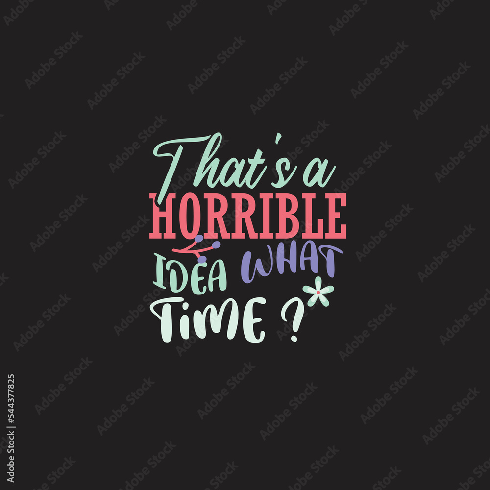 That's a Horrible Ida What Time SVG Design That's a Horrible Ida What Time SVG Design
