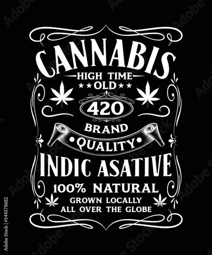 CANNABIS HIGH TIME OLD 420 BRAND QUALITY INDIC ASATIVE 100% NATURAL GROWN LOCALLY ALL OVER THE GLOBE T-SHIRT DESIGN. photo