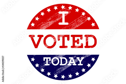 Sticker with the inscription I voted today in grunge style close-up on a white background. Vector image.