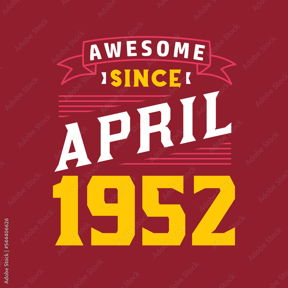 Awesome Since April 1952. Born in April 1952 Retro Vintage Birthday