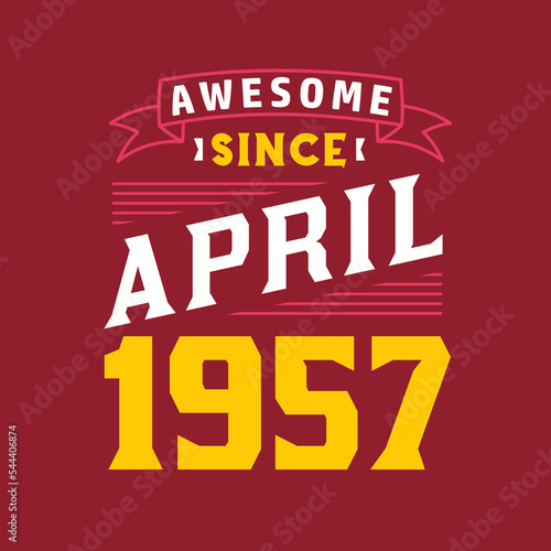 Awesome Since April 1957. Born in April 1957 Retro Vintage Birthday