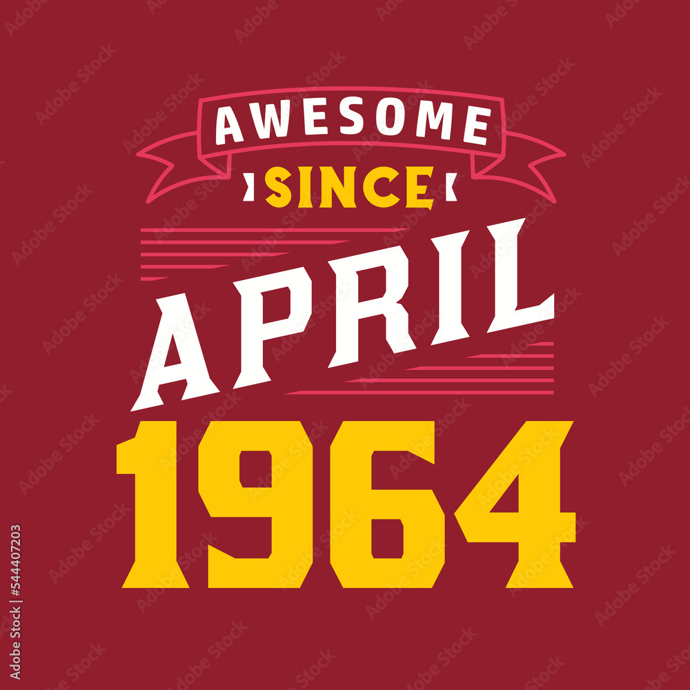 Awesome Since April 1964. Born in April 1964 Retro Vintage Birthday