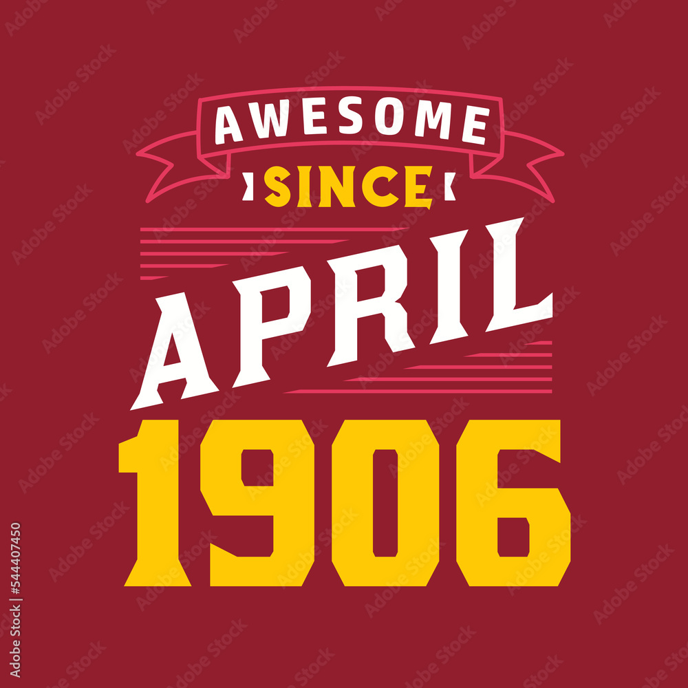 Awesome Since April 1906. Born in April 1906 Retro Vintage Birthday