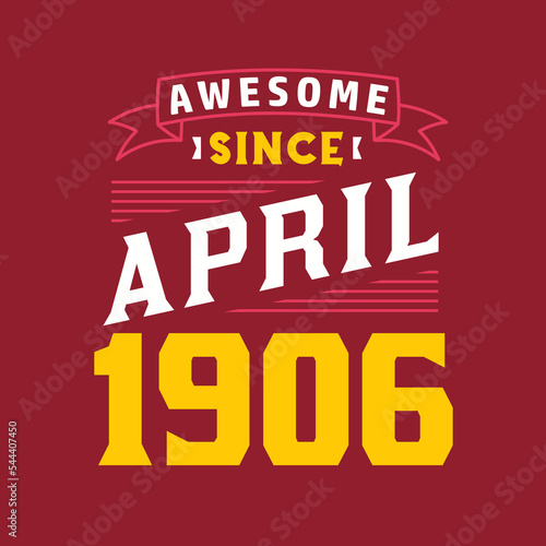 Awesome Since April 1906. Born in April 1906 Retro Vintage Birthday