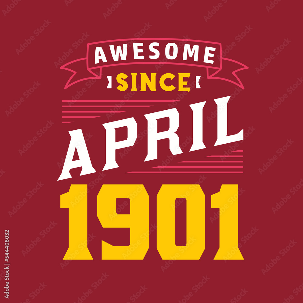 Awesome Since April 1901. Born in April 1901 Retro Vintage Birthday