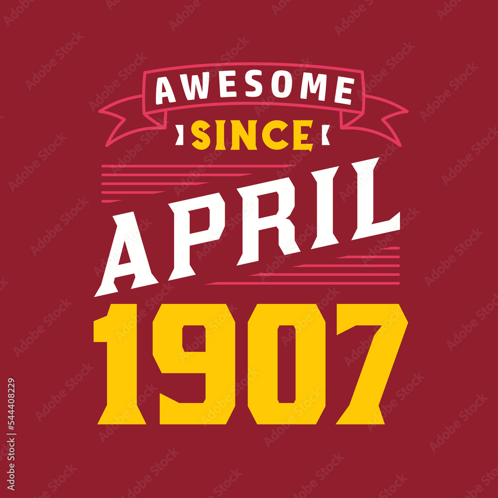 Awesome Since April 1907. Born in April 1907 Retro Vintage Birthday