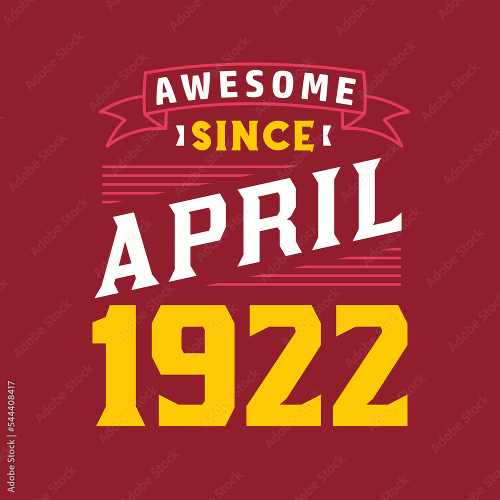 Awesome Since April 1922. Born in April 1922 Retro Vintage Birthday