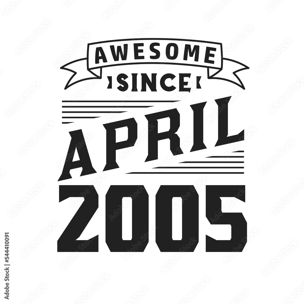 Awesome Since April 2005. Born in April 2005 Retro Vintage Birthday