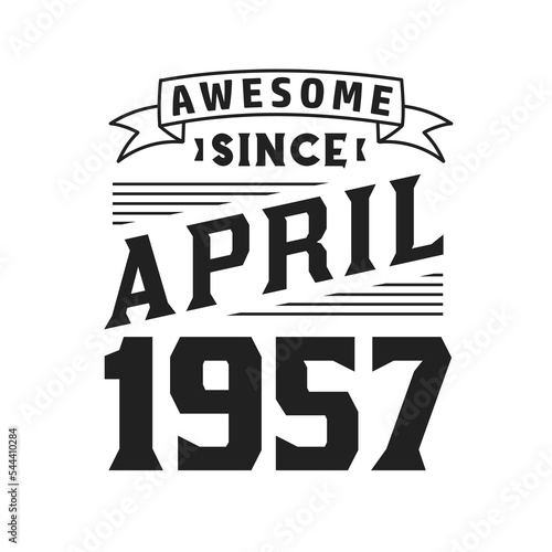 Awesome Since April 1957. Born in April 1957 Retro Vintage Birthday