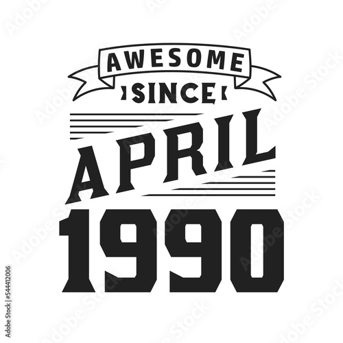 Awesome Since April 1990. Born in April 1990 Retro Vintage Birthday