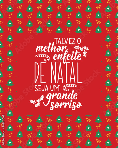 Christmas card. Perhaps the best Christmas ornament is a big smile in Portuguese. Lettering. Ink illustration. Modern brush calligraphy.