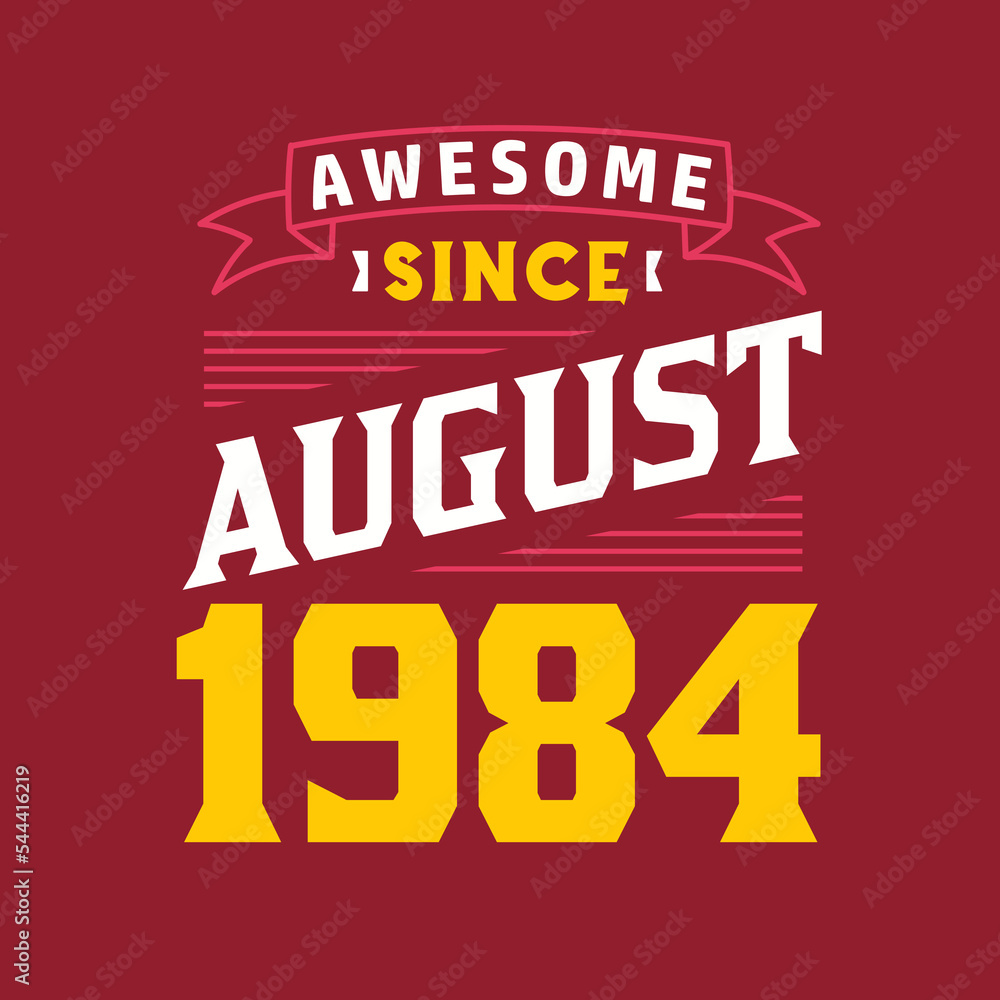 Awesome Since August 1984. Born in August 1984 Retro Vintage Birthday