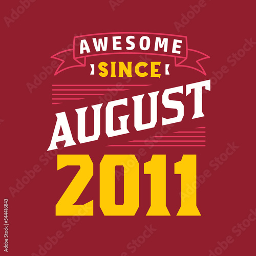 Awesome Since August 2011. Born in August 2011 Retro Vintage Birthday