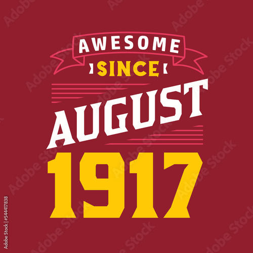 Awesome Since August 1917. Born in August 1917 Retro Vintage Birthday