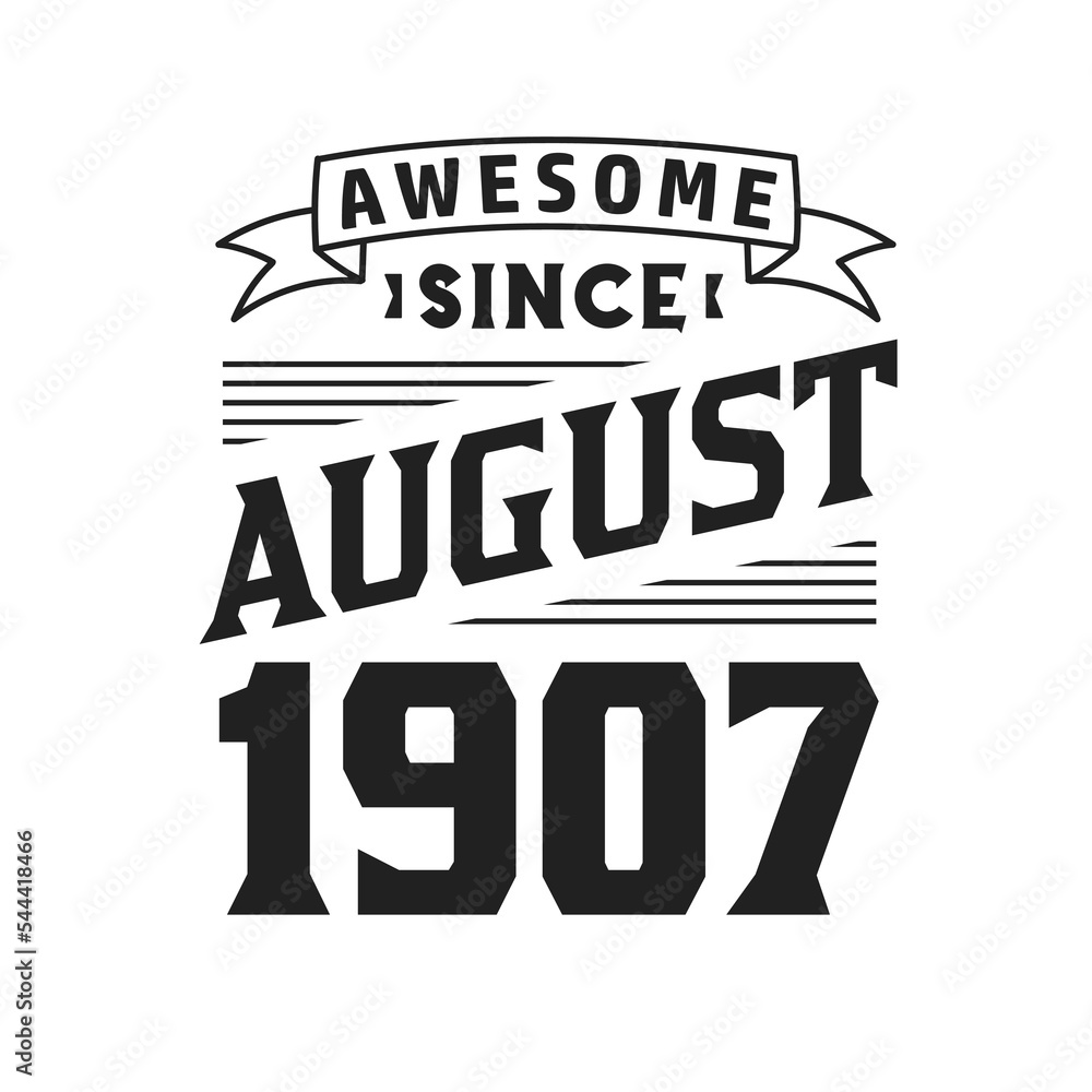 Awesome Since August 1907. Born in August 1907 Retro Vintage Birthday