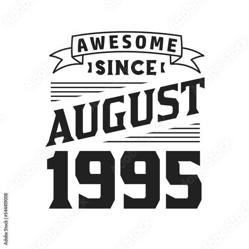 Awesome Since August 1995. Born in August 1995 Retro Vintage Birthday