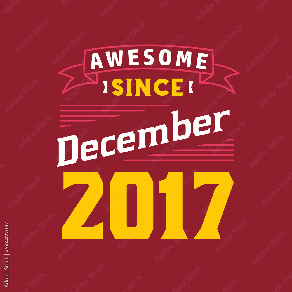 Awesome Since December 2017. Born in December 2017 Retro Vintage Birthday