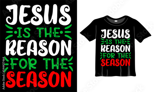 Jesus is the reason for the season Christmas T-Shirt. Christmas postcard, banner lettering. Christmas slogan for prints on t-shirts and bags, posters, and cards. Christmas phrase. Vector quotes.