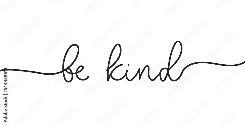 Be kind lettering design isolated on white background. Kindness concept vector illustration. Motivational design with continuous line calligraphy for tattoo, print, poster etc.
