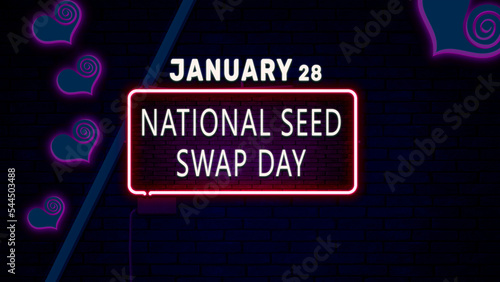 Happy National Seed Swap Day, January 28. Calendar of January Neon Text Effect, design