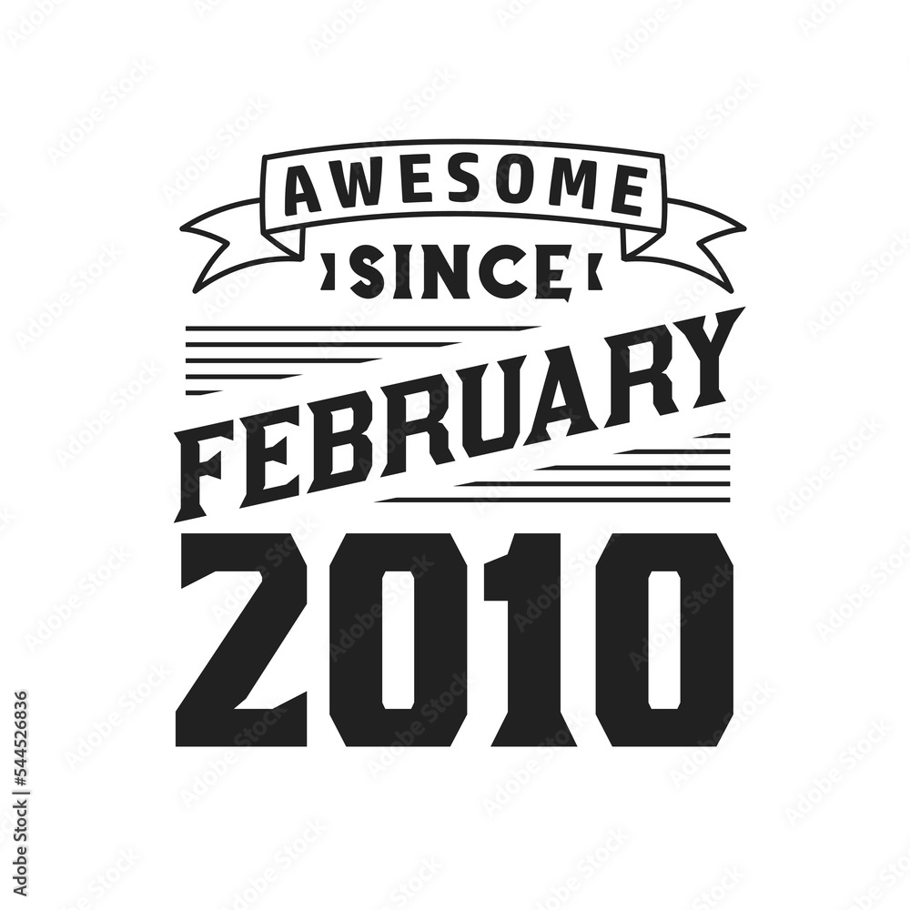 Awesome Since February 2010. Born in February 2010 Retro Vintage Birthday