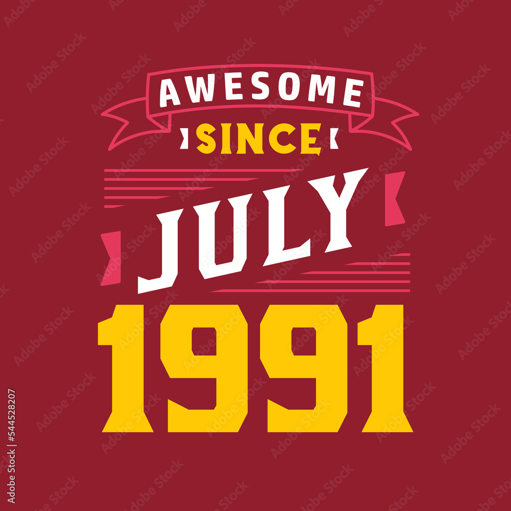 Awesome Since July 1991. Born in July 1991 Retro Vintage Birthday