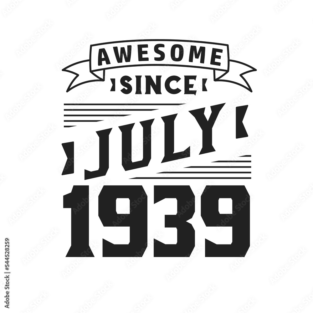 Awesome Since July 1939. Born in July 1939 Retro Vintage Birthday