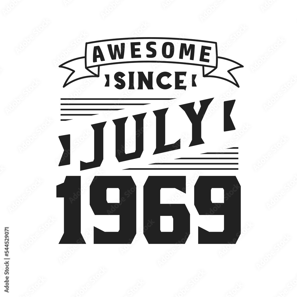 Awesome Since July 1969. Born in July 1969 Retro Vintage Birthday