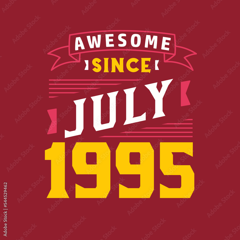 Awesome Since July 1995. Born in July 1995 Retro Vintage Birthday