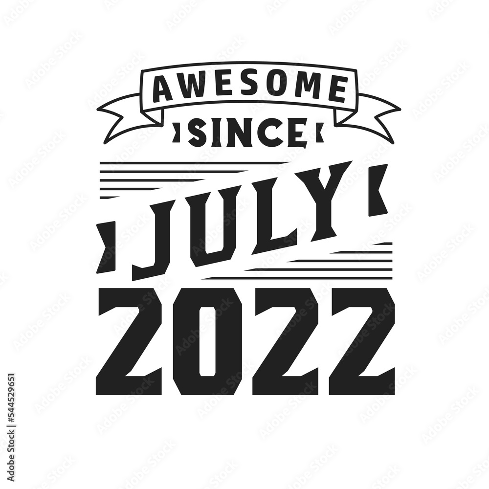 Awesome Since July 2022. Born in July 2022 Retro Vintage Birthday