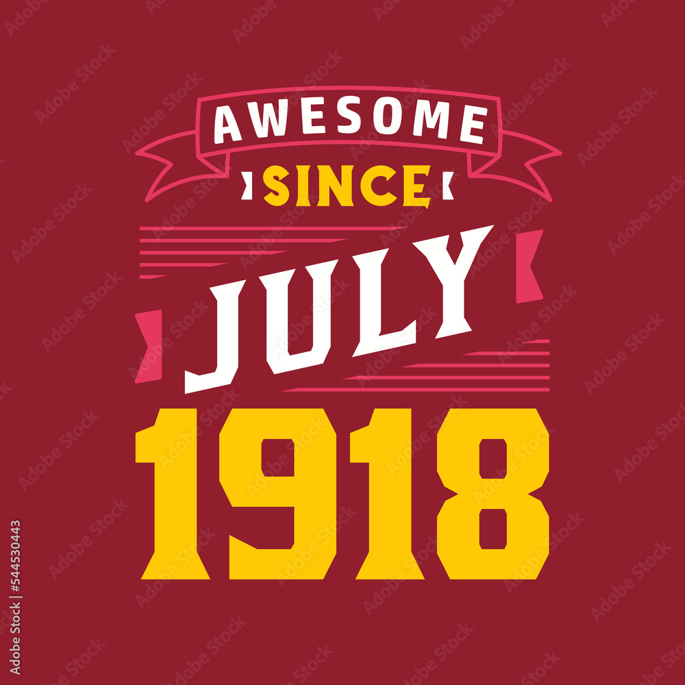 Awesome Since July 1918. Born in July 1918 Retro Vintage Birthday