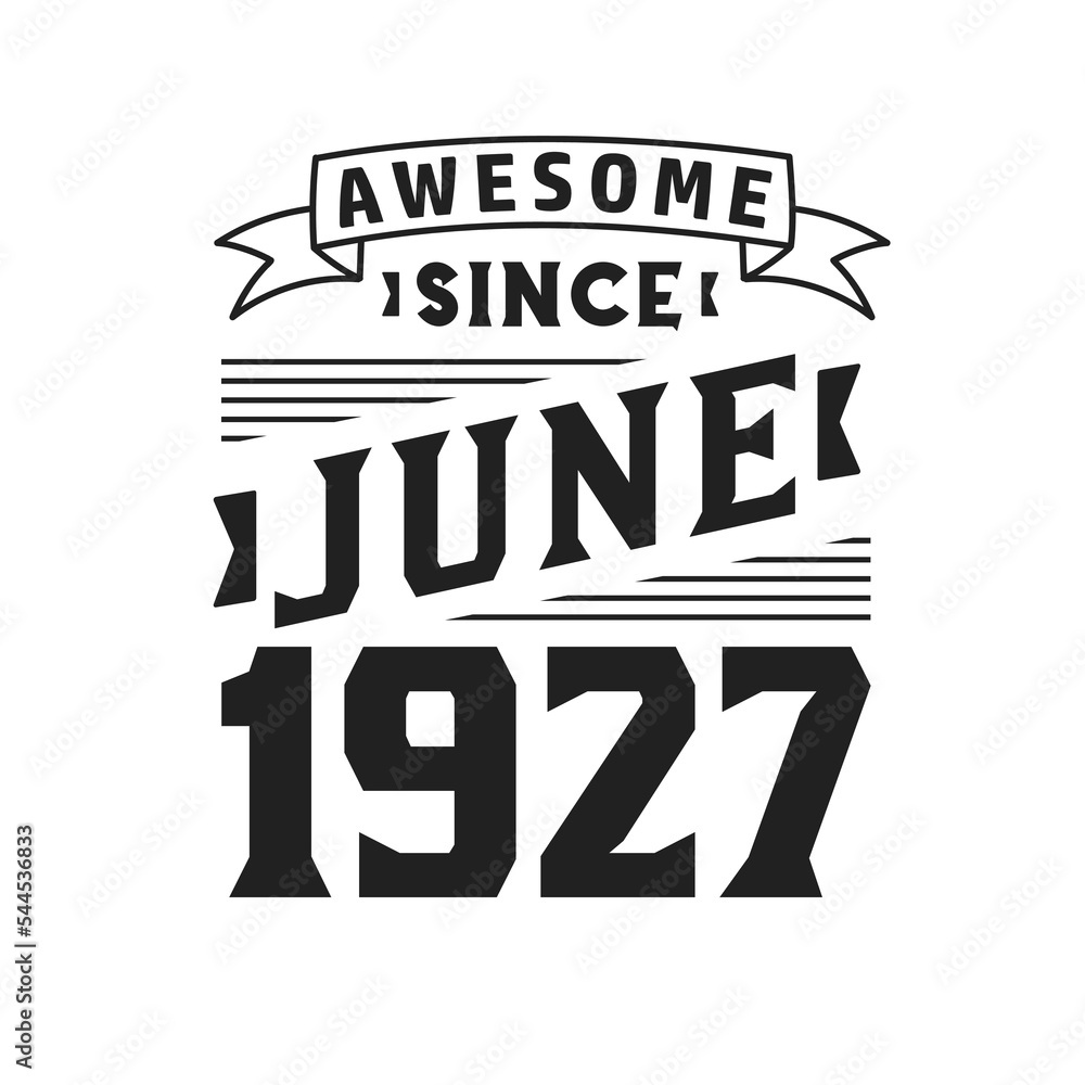 Awesome Since June 1927. Born in June 1927 Retro Vintage Birthday