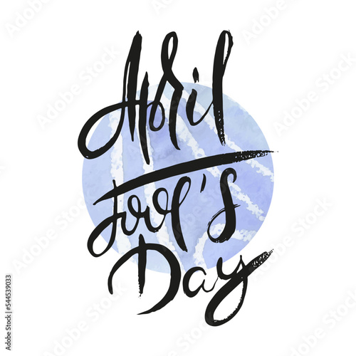 April Fool Day. Ink lettering art. Hand drawn lettering phrase. Modern brush calligraphy card. Illustration isolated on white background